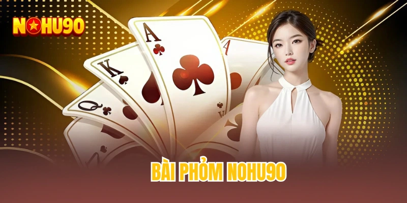 Bài phỏm NOHU90