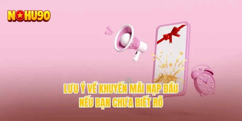 Lưu ý về khuyến mãi nạp đầu nếu bạn chưa biết rõ