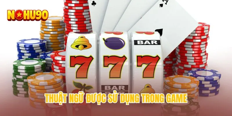 Thuật ngữ được sử dụng trong game